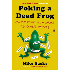Poking a Dead Frog: Conversations with Today's Top Comedy Writers - Paperback