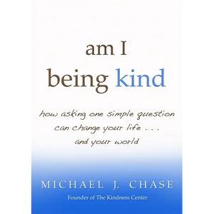 am I being kind: how asking one simple question can change your life...and your world - Paperback