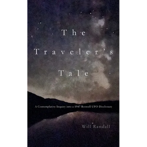 The Traveler's Tale: A Contemplative Inquiry into a 1947 Roswell UFO Disclosure - Paperback