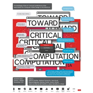 ACADIA 2021 Realignments: Toward Critical Computation: Proceedings of the 41st Annual Conference of the Association for Computer Aided Design in Archi - Paperback