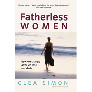 Fatherless Women: How We Change After We Lose Our Dads - Paperback
