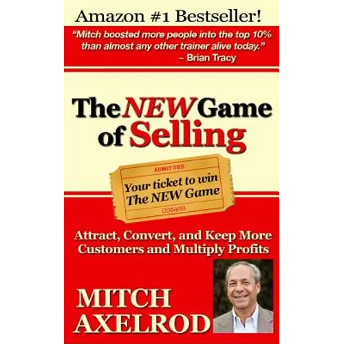 The NEW Game of Selling: Attract, Convert, and Keep More Customers - and Multiply Profits - Paperback