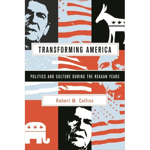 Transforming America: Politics and Culture During the Reagan Years - Paperback