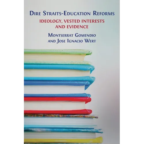 Dire Straits-Education Reforms: Ideology, Vested Interests and Evidence - Paperback