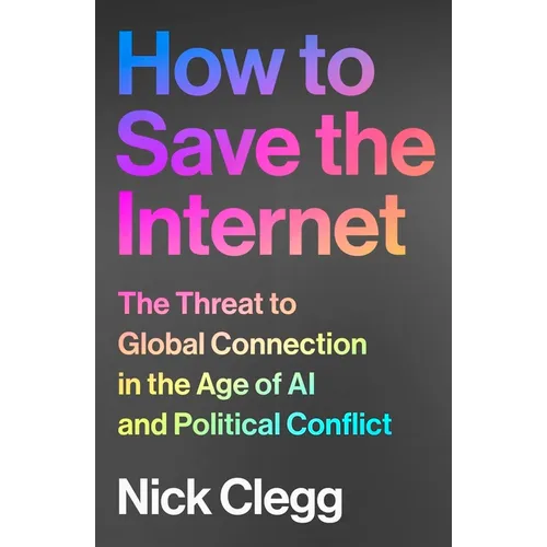 How to Save the Internet: The Threat to Global Connection in the Age of AI and Political Conflict - Hardcover