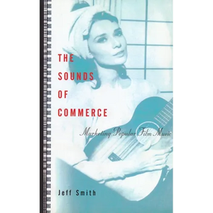 The Sounds of Commerce: Marketing Popular Film Music - Paperback