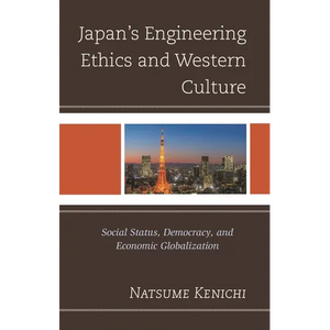 Japan's Engineering Ethics and Western Culture: Social Status, Democracy, and Economic Globalization - Paperback