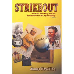 Strikeout, a Novel: Baseball, Broadway and the Brotherhood in the 19th Century - Paperback