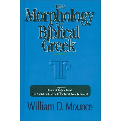 The Morphology of Biblical Greek: A Companion to Basics of Biblical Greek and the Analytical Lexicon to the Greek New Testament - Paperback