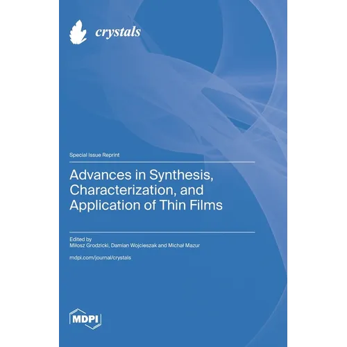 Advances in Synthesis, Characterization, and Application of Thin Films - Hardcover