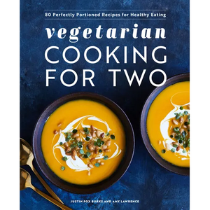Vegetarian Cooking for Two: 80 Perfectly Portioned Recipes for Healthy Eating - Paperback