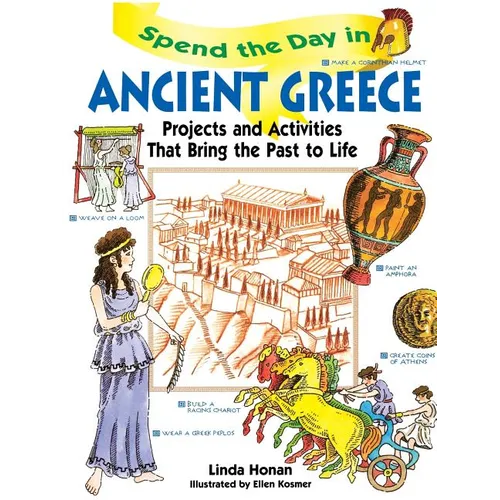 Spend the Day in Ancient Greece: Projects and Activities That Bring the Past to Life - Paperback