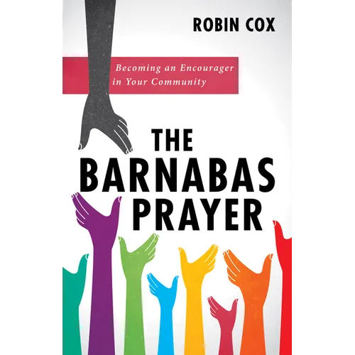 The Barnabas Prayer: Becoming an Encourager in Your Community - Paperback