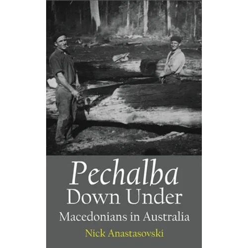 Pechalba Down Under: Macedonians in Australia - Hardcover