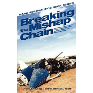 Breaking the Mishap Chain: Human Factors Lessons Learned From Aerospace Accidents and Incidents in Research, Flight Test, and Development - Hardcover