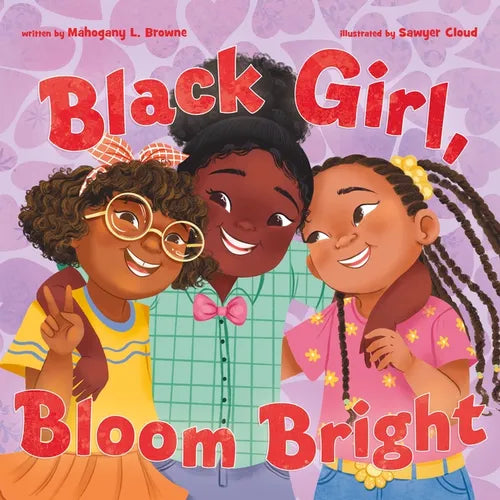 Black Girl, Bloom Bright - Hardcover