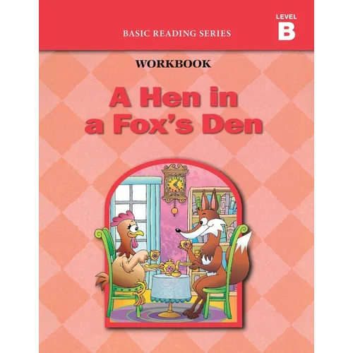 A Hen in a Fox's Den (Level B Workbook), Basic Reading Series: Classic Phonics Program for Beginning Readers, ages 5-8, illus., 96 pages - Paperback