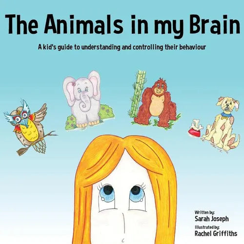 The Animals in my Brain: A kid's guide to understanding and controlling their behaviour - Paperback