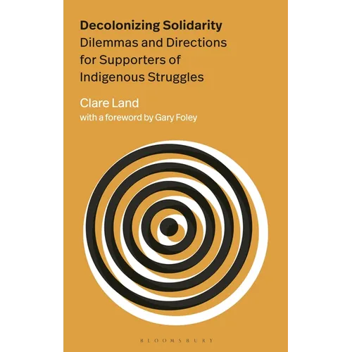 Decolonizing Solidarity: Dilemmas and Directions for Supporters of Indigenous Struggles - Paperback