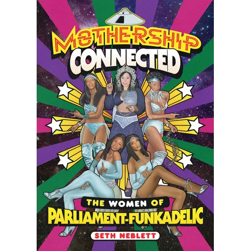 Mothership Connected: The Women of Parliament-Funkadelic - Hardcover