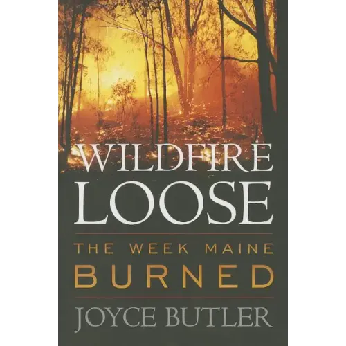 Wildfire Loose: The Week Maine Burned - Paperback