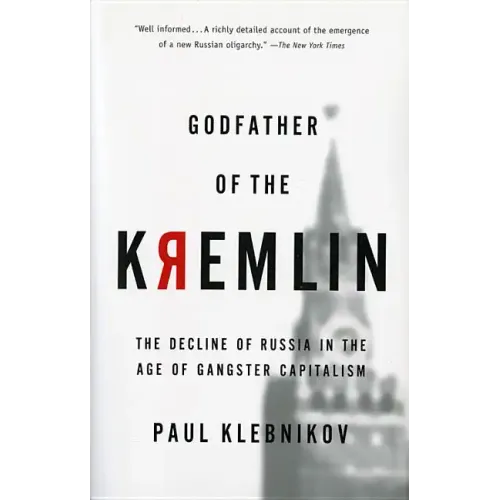 Godfather of the Kremlin: The Decline of Russia in the Age of Gangster Capitalism - Paperback