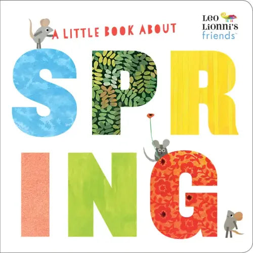 A Little Book about Spring (Leo Lionni's Friends): A Spring Board Book for Babies and Toddlers - Board Book