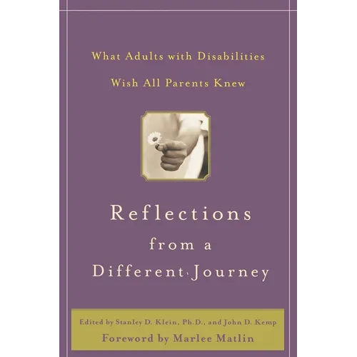 Reflections from a Different Journey: What Adults with Disabilities Wish All Parents Knew - Paperback