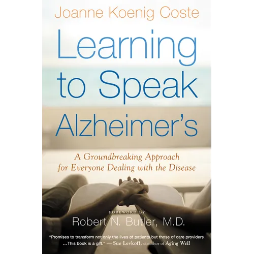 Learning to Speak Alzheimer's: A Groundbreaking Approach for Everyone Dealing with the Disease - Paperback