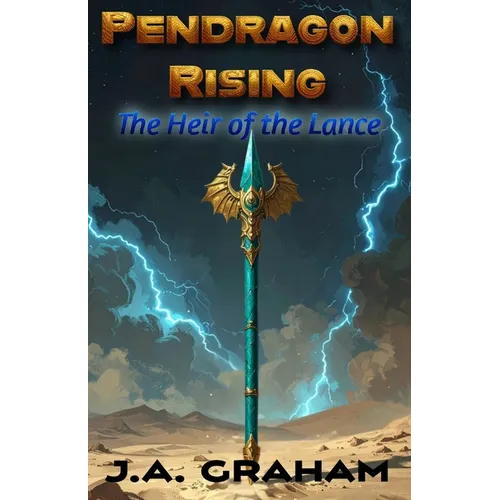 Pendragon Rising: The Heir of the Lance - Paperback