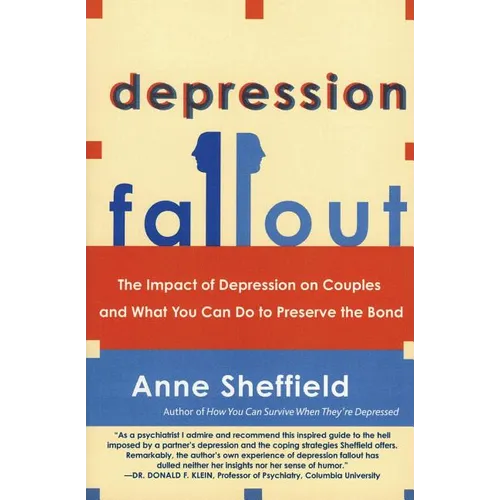 Depression Fallout: The Impact of Depression on Couples and What You Can Do to Preserve the Bond - Paperback