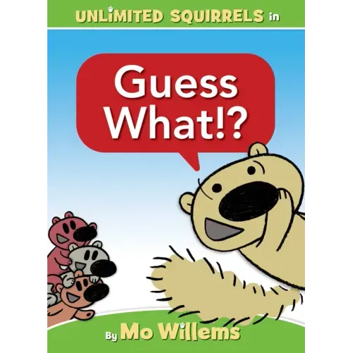 Guess What!?-An Unlimited Squirrels Book - Hardcover