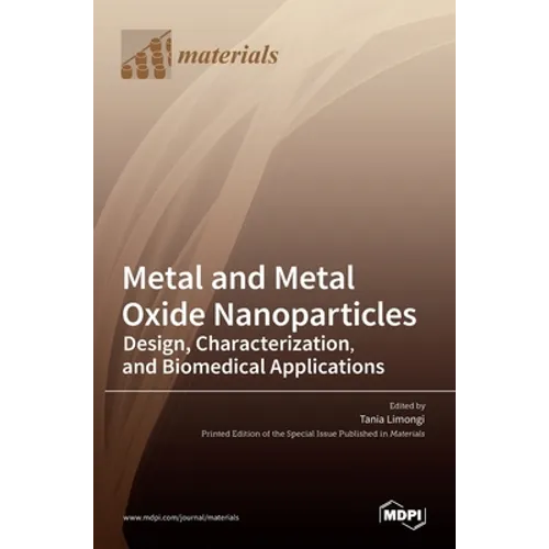 Metal and Metal Oxide Nanoparticles: Design, Characterization, and Biomedical Applications - Hardcover