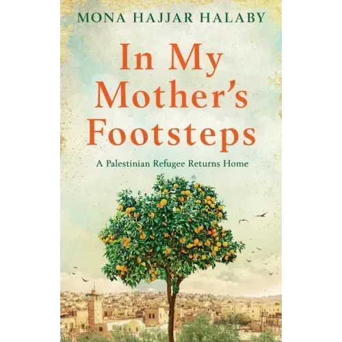 In My Mother's Footsteps: A Palestinian Refugee Returns Home - Paperback