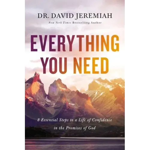 Everything You Need: 8 Essential Steps to a Life of Confidence in the Promises of God - Paperback