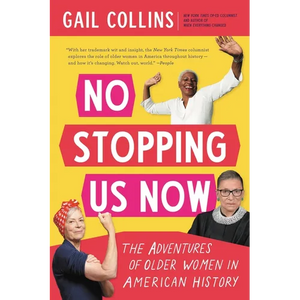 No Stopping Us Now: The Adventures of Older Women in American History - Paperback