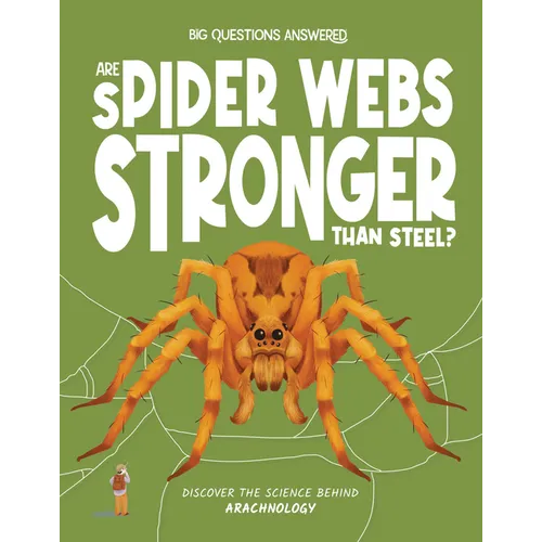 Are Spider Webs Stronger Than Steel?: Discover the Science Behind Arachnology - Hardcover