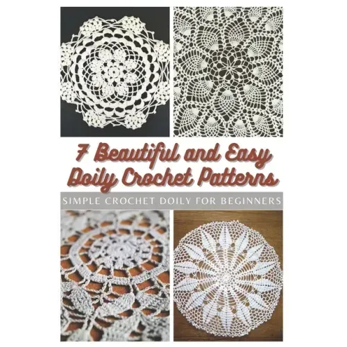 7 Beautiful and Easy Doily Crochet Patterns: Simple Crochet Doily for Beginners - Paperback