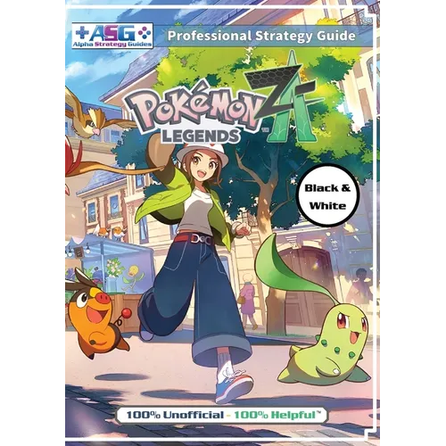 Pokémon Legends Z-A Strategy Guide Book (Black and White Budget-Friendly Edition): 100% Unofficial - 100% Helpful Walkthrough - Paperback