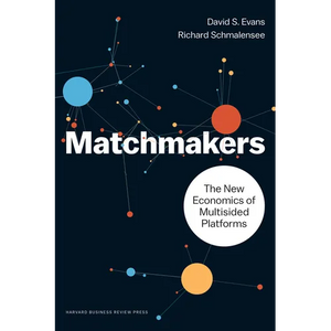 Matchmakers: The New Economics of Multisided Platforms - Hardcover