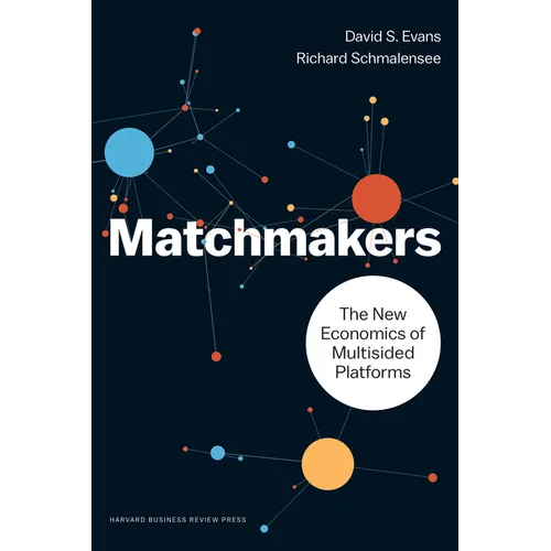Matchmakers: The New Economics of Multisided Platforms - Hardcover