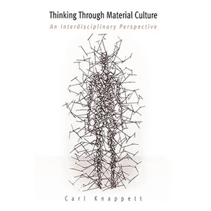 Thinking Through Material Culture: An Interdisciplinary Perspective - Hardcover