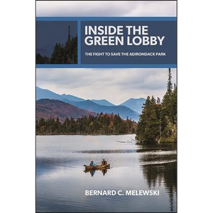 Inside the Green Lobby: The Fight to Save the Adirondack Park - Paperback