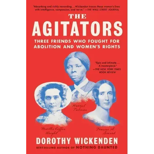 The Agitators: Three Friends Who Fought for Abolition and Women's Rights - Paperback