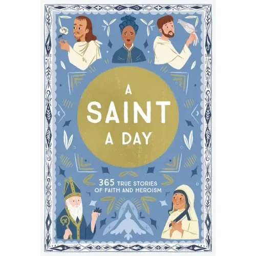 A Saint a Day: A 365-Day Devotional Featuring Christian Saints - Hardcover