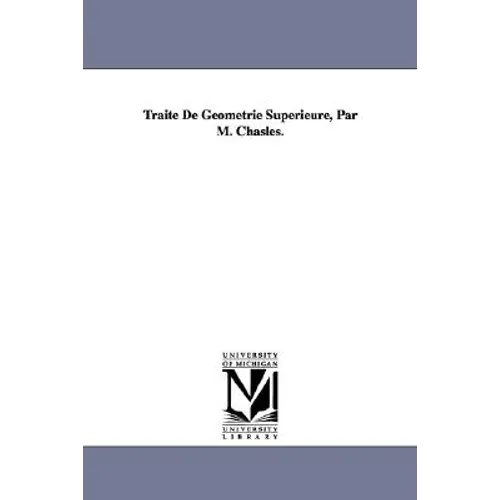 Traité De Géométrie Superieure, Par M. Chasles. - Paperback