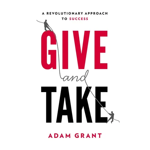 Give and Take: A Revolutionary Approach to Success - Hardcover