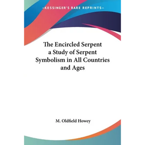 The Encircled Serpent: A Study of Serpent Symbolism in All Countries and Ages - Paperback