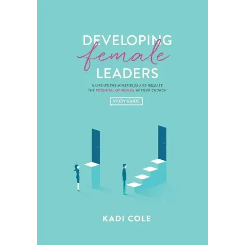 Developing Female Leaders: Study Guide - Paperback