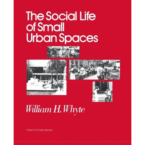 The Social Life of Small Urban Spaces - Paperback